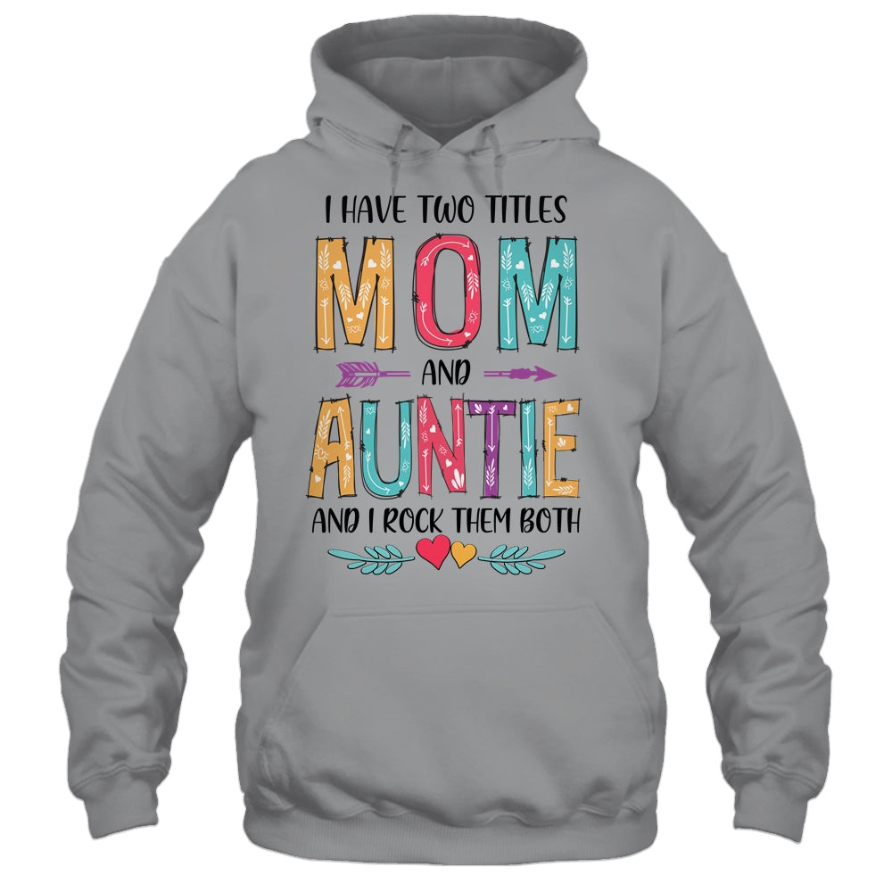 I Have Two Title Mom And Auntie Mothers Day Colorful T-Shirt & Tank Top | Teecentury.com