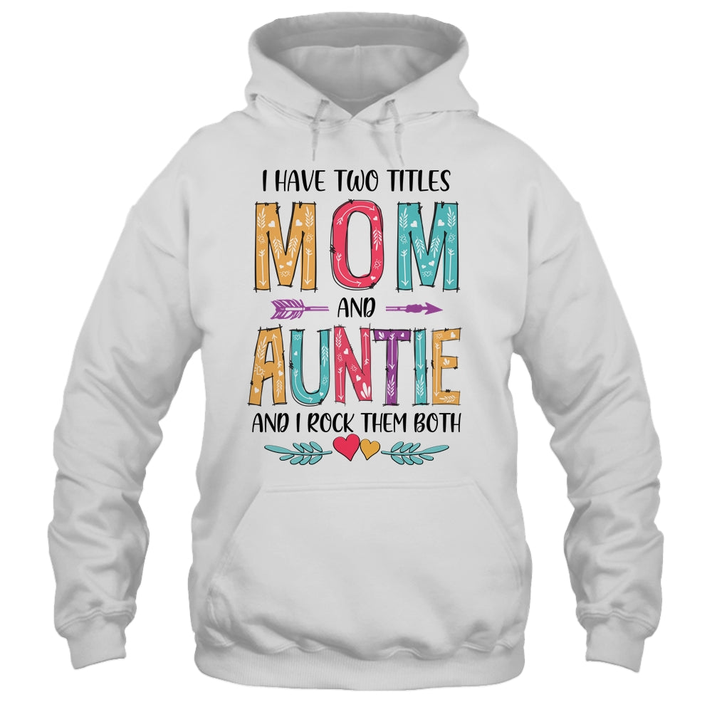 I Have Two Title Mom And Auntie Mothers Day Colorful T-Shirt & Tank Top | Teecentury.com