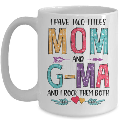 I Have Two Title Mom And G-Ma Mothers Day Colorful Mug Coffee Mug | Teecentury.com