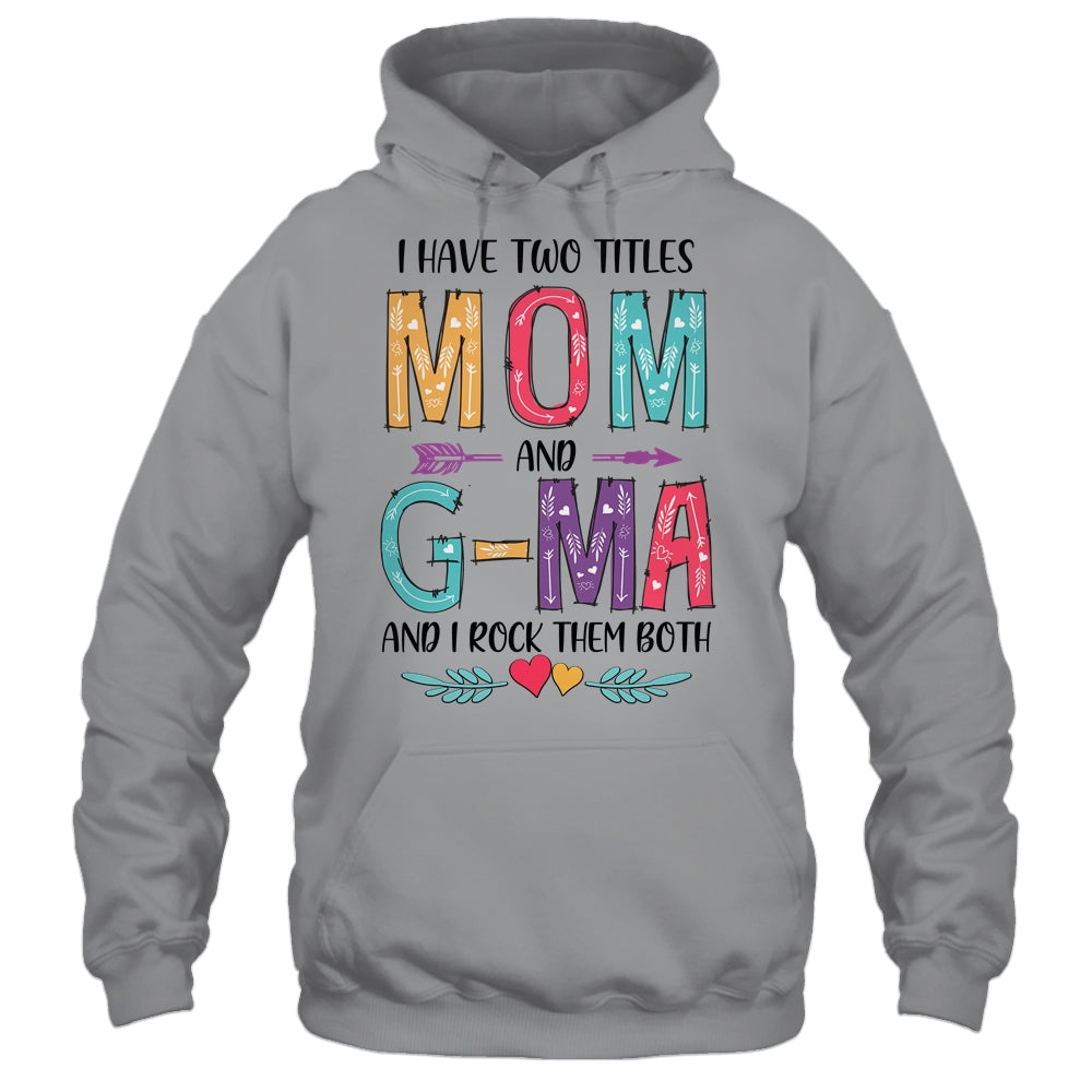 I Have Two Title Mom And G-Ma Mothers Day Colorful T-Shirt & Tank Top | Teecentury.com