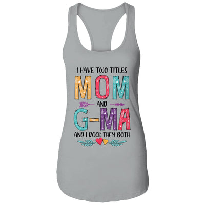 I Have Two Title Mom And G-Ma Mothers Day Colorful T-Shirt & Tank Top | Teecentury.com