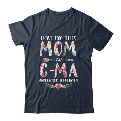 I Have Two Title Mom And G-Ma Mothers Day Floral T-Shirt & Tank Top | Teecentury.com