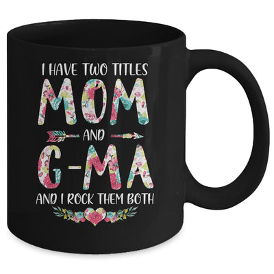 I Have Two Title Mom And G-Ma Mothers Day Floral Mug Coffee Mug | Teecentury.com