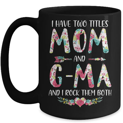 I Have Two Title Mom And G-Ma Mothers Day Floral Mug Coffee Mug | Teecentury.com