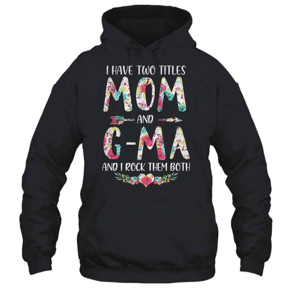I Have Two Title Mom And G-Ma Mothers Day Floral T-Shirt & Tank Top | Teecentury.com