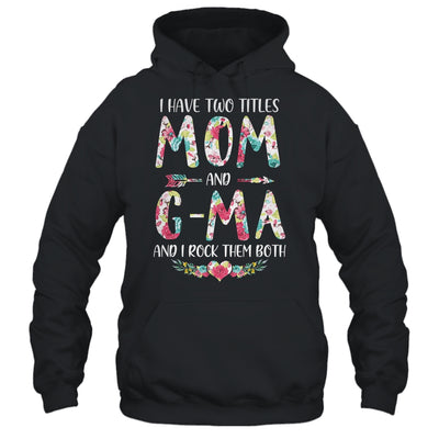 I Have Two Title Mom And G-Ma Mothers Day Floral T-Shirt & Tank Top | Teecentury.com