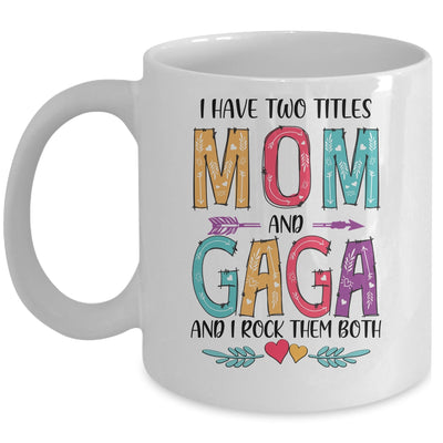 I Have Two Title Mom And Gaga Mothers Day Colorful Mug Coffee Mug | Teecentury.com