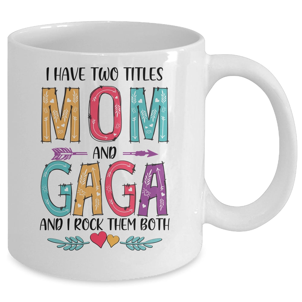 I Have Two Title Mom And Gaga Mothers Day Colorful Mug Coffee Mug | Teecentury.com