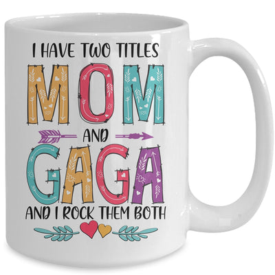 I Have Two Title Mom And Gaga Mothers Day Colorful Mug Coffee Mug | Teecentury.com