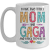 I Have Two Title Mom And Gaga Mothers Day Colorful Mug Coffee Mug | Teecentury.com