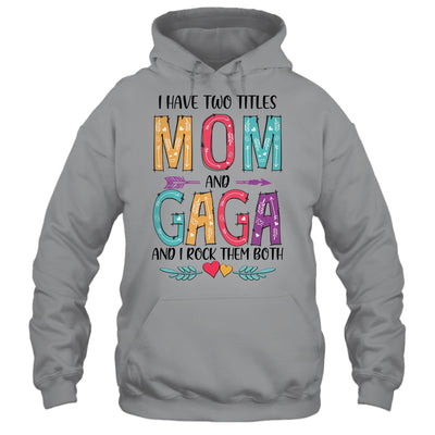 I Have Two Title Mom And Gaga Mothers Day Colorful T-Shirt & Tank Top | Teecentury.com