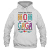 I Have Two Title Mom And Gaga Mothers Day Colorful T-Shirt & Tank Top | Teecentury.com