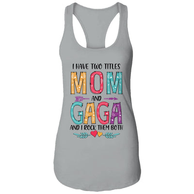I Have Two Title Mom And Gaga Mothers Day Colorful T-Shirt & Tank Top | Teecentury.com