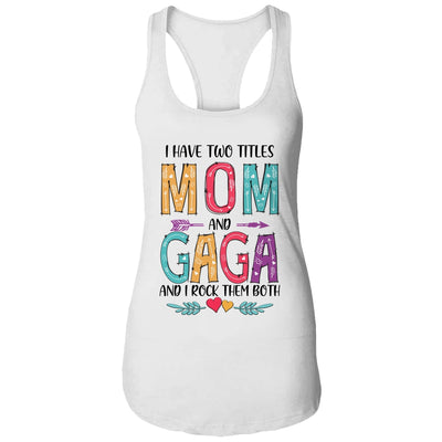 I Have Two Title Mom And Gaga Mothers Day Colorful T-Shirt & Tank Top | Teecentury.com