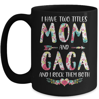 I Have Two Title Mom And Gaga Mothers Day Floral Mug Coffee Mug | Teecentury.com