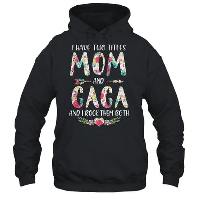 I Have Two Title Mom And Gaga Mothers Day Floral T-Shirt & Tank Top | Teecentury.com