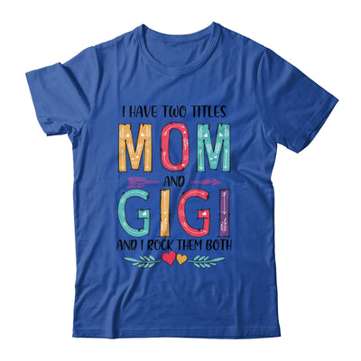 I Have Two Title Mom And Gigi Mothers Day Colorful T-Shirt & Tank Top | Teecentury.com