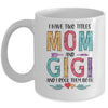 I Have Two Title Mom And Gigi Mothers Day Colorful Mug Coffee Mug | Teecentury.com