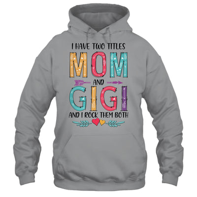 I Have Two Title Mom And Gigi Mothers Day Colorful T-Shirt & Tank Top | Teecentury.com
