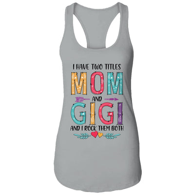 I Have Two Title Mom And Gigi Mothers Day Colorful T-Shirt & Tank Top | Teecentury.com