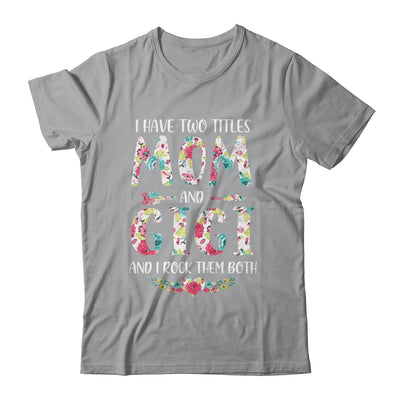 I Have Two Title Mom And Gigi Mothers Day Floral T-Shirt & Tank Top | Teecentury.com