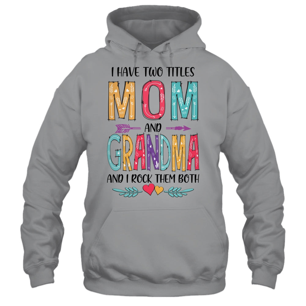 I Have Two Title Mom And Grandma Mothers Day Colorful T-Shirt & Tank Top | Teecentury.com