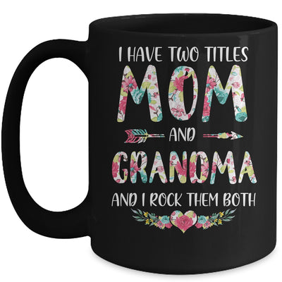 I Have Two Title Mom And Grandma Mothers Day Floral Mug Coffee Mug | Teecentury.com