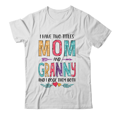 I Have Two Title Mom And Granny Mothers Day Colorful T-Shirt & Tank Top | Teecentury.com