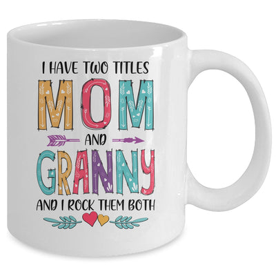 I Have Two Title Mom And Granny Mothers Day Colorful Mug Coffee Mug | Teecentury.com