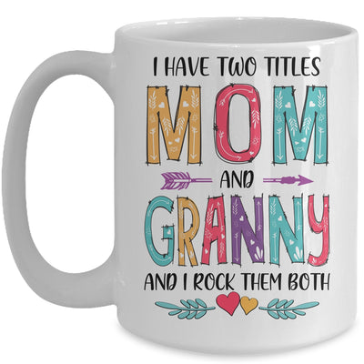 I Have Two Title Mom And Granny Mothers Day Colorful Mug Coffee Mug | Teecentury.com