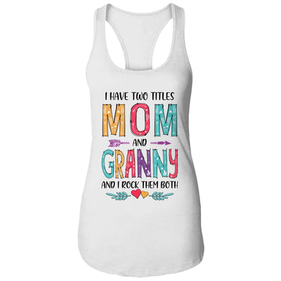 I Have Two Title Mom And Granny Mothers Day Colorful T-Shirt & Tank Top | Teecentury.com