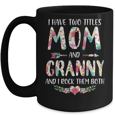 I Have Two Title Mom And Granny Mothers Day Floral Mug Coffee Mug | Teecentury.com