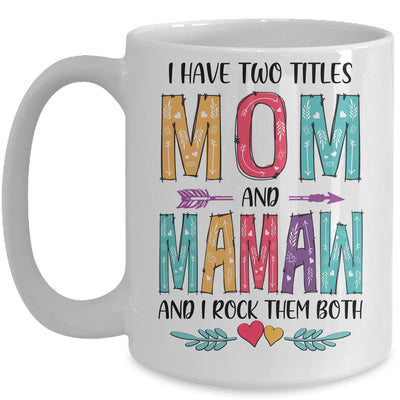 I Have Two Title Mom And Mamaw Mothers Day Colorful Mug Coffee Mug | Teecentury.com