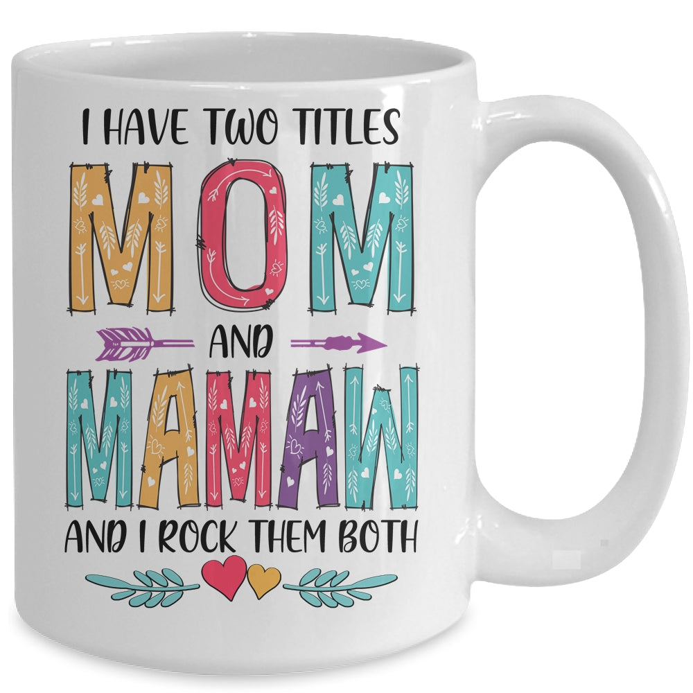 I Have Two Title Mom And Mamaw Mothers Day Colorful Mug Coffee Mug | Teecentury.com