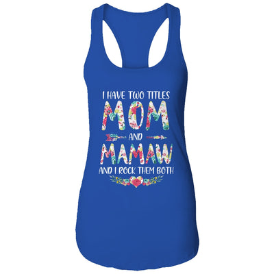 I Have Two Title Mom And Mamaw Mothers Day Floral T-Shirt & Tank Top | Teecentury.com