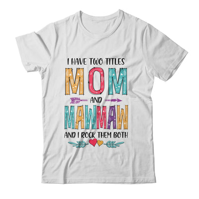 I Have Two Title Mom And MawMaw Mothers Day Colorful T-Shirt & Tank Top | Teecentury.com