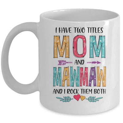 I Have Two Title Mom And MawMaw Mothers Day Colorful Mug Coffee Mug | Teecentury.com