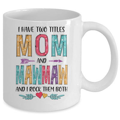 I Have Two Title Mom And MawMaw Mothers Day Colorful Mug Coffee Mug | Teecentury.com