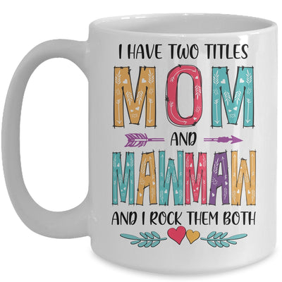 I Have Two Title Mom And MawMaw Mothers Day Colorful Mug Coffee Mug | Teecentury.com