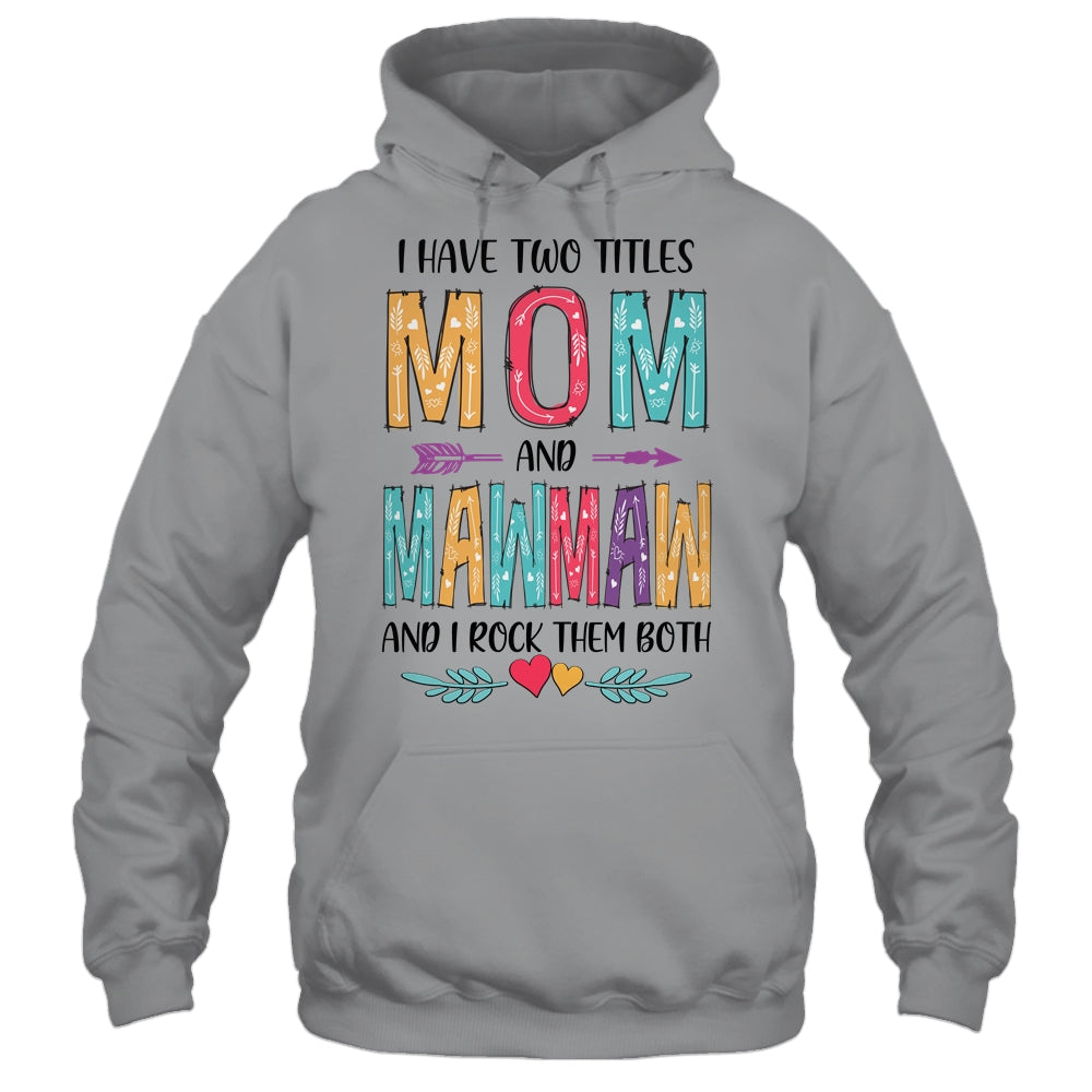I Have Two Title Mom And MawMaw Mothers Day Colorful T-Shirt & Tank Top | Teecentury.com