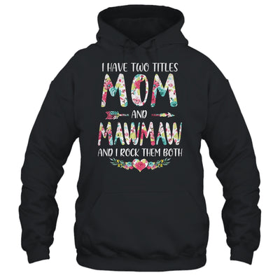 I Have Two Title Mom And MawMaw Mothers Day Floral T-Shirt & Tank Top | Teecentury.com