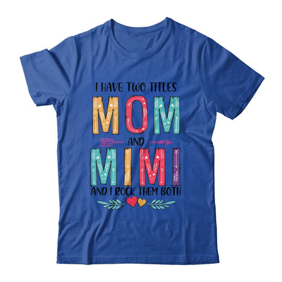 I Have Two Title Mom And Mimi Mothers Day Colorful T-Shirt & Tank Top | Teecentury.com