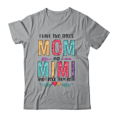 I Have Two Title Mom And Mimi Mothers Day Colorful T-Shirt & Tank Top | Teecentury.com