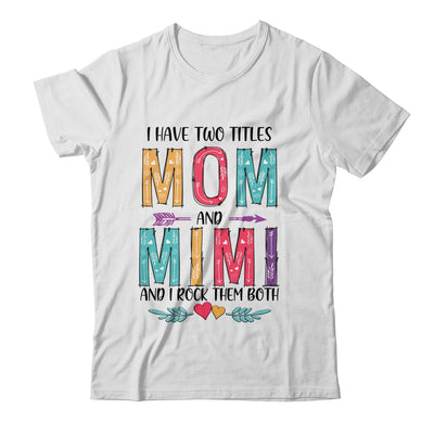 I Have Two Title Mom And Mimi Mothers Day Colorful T-Shirt & Tank Top | Teecentury.com