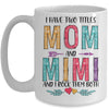 I Have Two Title Mom And Mimi Mothers Day Colorful Mug Coffee Mug | Teecentury.com