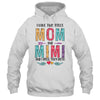 I Have Two Title Mom And Mimi Mothers Day Colorful T-Shirt & Tank Top | Teecentury.com