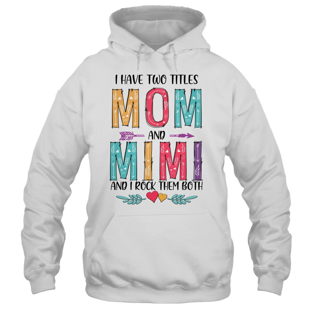I Have Two Title Mom And Mimi Mothers Day Colorful T-Shirt & Tank Top | Teecentury.com
