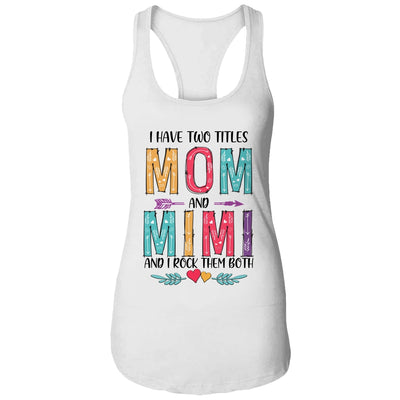 I Have Two Title Mom And Mimi Mothers Day Colorful T-Shirt & Tank Top | Teecentury.com