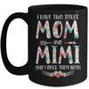 I Have Two Title Mom And Mimi Mothers Day Floral Mug Coffee Mug | Teecentury.com