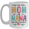 I Have Two Title Mom And Nana Mothers Day Colorful Mug Coffee Mug | Teecentury.com